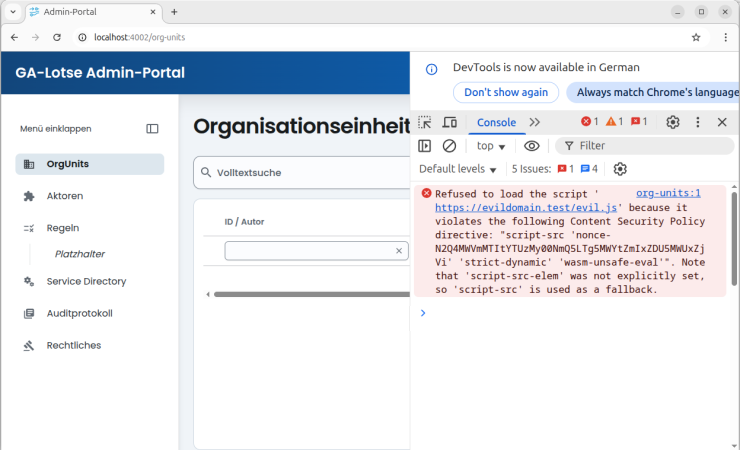 Screenshot des Browsers mit der zu testenden URL. Das Dev-Tool ist geöffnet und zeigt die Fehlermeldung: Refused to load the script https://evildomain.test/evil.js because it violates the following Content Security Policy directive: script-src nonce-N2Q4MWMmMTIyTUzMy0NmQ5LTg5MWYtZmIxZDUSMWUxZjVi strict-dynamic wasm-unsafe-eval. Note that script-src-elem was not explicitly set, so script-src is used as a fallback. (Backticks und Code-Anführungszeichen wurden in diesem Alt-Text aus technischen Gründen entfernt, um der HTML-Syntax des CMS Genüge zu tun .)